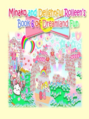 cover image of Minako and Delightful Rolleen's Book 6 of Dreamland Fun